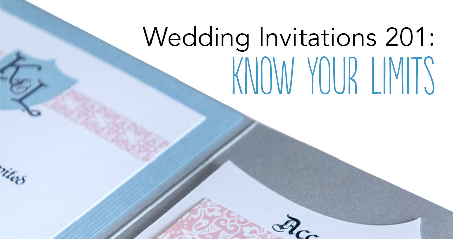 Wedding invitations 201: Know your limits